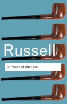 In Praise of Idleness : And Other Essays, Paperback In Praise of Idleness : And Other Essays, Paperback