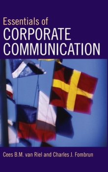 Essentials of Corporate Communication : Implementing Practices for Effective Reputation Management, Hardback Book Essentials of Corporate Communication : Implementing Practices for Effective Reputation Management, Hardback Book