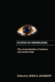 States of Knowledge : The Co-Production of Science and the Social Order, Paperback Book States of Knowledge : The Co-Production of Science and the Social Order, Paperback Book