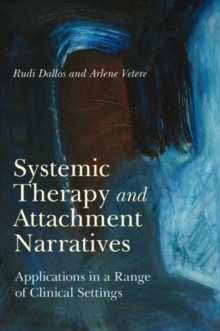 Systemic Therapy and Attachment Narratives : Applications in a Range of Clinical Settings, Paperback Systemic Therapy and Attachment Narratives : Applications in a Range of Clinical Settings, Paperback