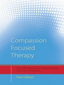 Compassion-focused Therapy : Distinctive Features, Paperback Book Compassion-focused Therapy : Distinctive Features, Paperback Book