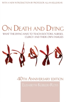 On Death and Dying : What the Dying Have to Teach Doctors, Nurses, Clergy and Their Own Families, Paperback Book On Death and Dying : What the Dying Have to Teach Doctors, Nurses, Clergy and Their Own Families, Paperback Book