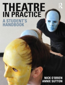 Theatre in Practice : A Student's Handbook, Paperback Book Theatre in Practice : A Student's Handbook, Paperback Book