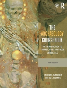 The Archaeology Coursebook : An Introduction to Themes, Sites, Methods and Skills, Paperback Book The Archaeology Coursebook : An Introduction to Themes, Sites, Methods and Skills, Paperback Book