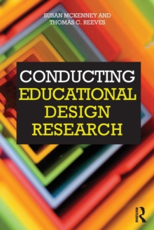 Conducting Educational Design Research : What, Why and How, Paperback Conducting Educational Design Research : What, Why and How, Paperback