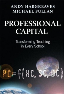Professional Capital : Transforming Teaching in Every School, Paperback Book Professional Capital : Transforming Teaching in Every School, Paperback Book