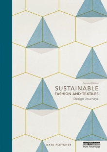 Sustainable Fashion and Textiles : Design Journeys, Paperback Sustainable Fashion and Textiles : Design Journeys, Paperback