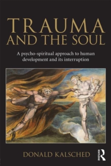 Trauma and the Soul : A Psycho-Spiritual Approach to Human Development and Its Interruption, Paperback Trauma and the Soul : A Psycho-Spiritual Approach to Human Development and Its Interruption, Paperback