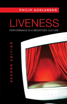 Liveness : Performance in a Mediatized Culture, Paperback Book Liveness : Performance in a Mediatized Culture, Paperback Book