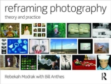 Reframing Photography : Theory and Practice, Paperback Book Reframing Photography : Theory and Practice, Paperback Book