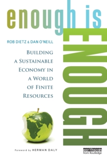 Enough is Enough : Building a Sustainable Economy in a World of Finite Resources, Paperback Book Enough is Enough : Building a Sustainable Economy in a World of Finite Resources, Paperback Book
