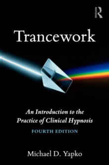 Trancework : An Introduction to the Practice of Clinical Hypnosis, Hardback Book Trancework : An Introduction to the Practice of Clinical Hypnosis, Hardback Book