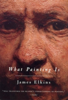 What Painting is, Paperback What Painting is, Paperback