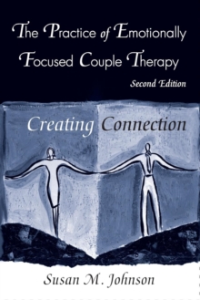 The Practice of Emotionally Focused Couple Therapy : Creating Connection, Paperback Book The Practice of Emotionally Focused Couple Therapy : Creating Connection, Paperback Book