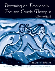 Becoming an Emotionally Focused Couple Therapist, Paperback Book Becoming an Emotionally Focused Couple Therapist, Paperback Book
