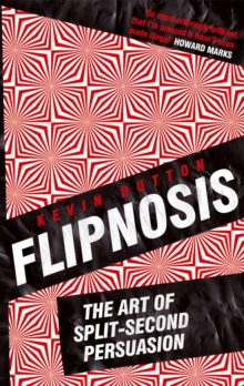 Flipnosis : The Art of Split-Second Persuasion, Paperback Flipnosis : The Art of Split-Second Persuasion, Paperback