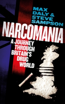 Narcomania : A Journey Through Britain's Drug World, Paperback Narcomania : A Journey Through Britain's Drug World, Paperback