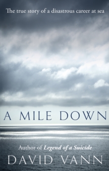 A Mile Down : The True Story of a Disastrous Career at Sea, Hardback Book A Mile Down : The True Story of a Disastrous Career at Sea, Hardback Book