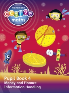 Heinemann Active Maths - Second Level - Beyond Number - Pupil Book 4 - Money, Finance and Information Handling, Paperback Book Heinemann Active Maths - Second Level - Beyond Number - Pupil Book 4 - Money, Finance and Information Handling, Paperback Book