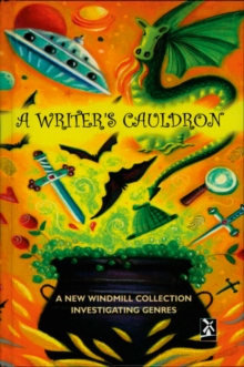 A Writer's Cauldron : A New Windmill Collection Investigating Genres, Hardback Book A Writer's Cauldron : A New Windmill Collection Investigating Genres, Hardback Book