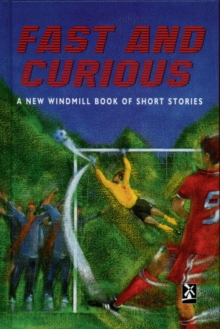 Fast and Curious : A New Windmill Book of Short Stories, Hardback Book Fast and Curious : A New Windmill Book of Short Stories, Hardback Book