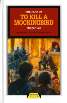 The Play of "To Kill a Mockingbird", Hardback Book The Play of "To Kill a Mockingbird", Hardback Book