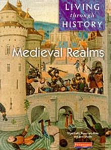 Living Through History: Core Book. Medieval Realms, Paperback Book Living Through History: Core Book. Medieval Realms, Paperback Book