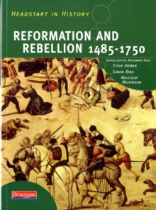 Headstart in History: Reformation & Rebellion 1485-1750, Paperback Headstart in History: Reformation & Rebellion 1485-1750, Paperback