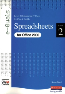 Spreadsheets Level 2 Diploma for IT Users for City and Guilds e-Quals Office 2000, Paperback Book Spreadsheets Level 2 Diploma for IT Users for City and Guilds e-Quals Office 2000, Paperback Book