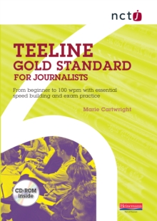 NCTJ Teeline Gold Standard for Journalists : from Beginner to 100 Wpm with Essential Speed Building and Exam Practice, Mixed media product Book NCTJ Teeline Gold Standard for Journalists : from Beginner to 100 Wpm with Essential Speed Building and Exam Practice, Mixed media product Book