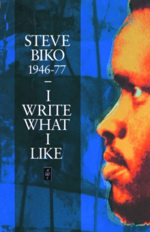 I Write What I Like : A Selection of Writings, Paperback Book I Write What I Like : A Selection of Writings, Paperback Book
