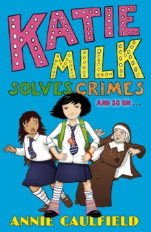 Katie Milk Solves Crimes and So on, Paperback Book Katie Milk Solves Crimes and So on, Paperback Book