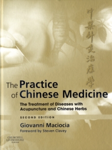 The Practice of Chinese Medicine : The Treatment of Diseases with Acupuncture and Chinese Herbs, Hardback Book The Practice of Chinese Medicine : The Treatment of Diseases with Acupuncture and Chinese Herbs, Hardback Book