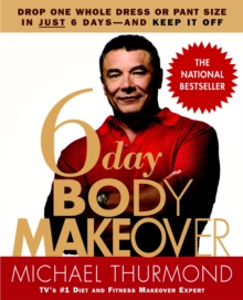 6-day Body Makeover : Drop One Whole Dress or Trouser Size in Just 6 Days - and Keep it Off, Paperback Book 6-day Body Makeover : Drop One Whole Dress or Trouser Size in Just 6 Days - and Keep it Off, Paperback Book