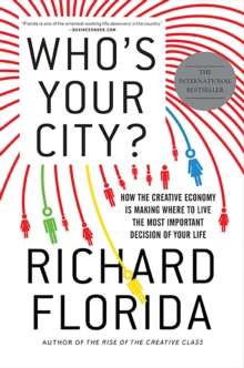 Who's Your City? : How the Creative Economy Is Making Where You Live the Most Important Decision of Your Life, Paperback Book Who's Your City? : How the Creative Economy Is Making Where You Live the Most Important Decision of Your Life, Paperback Book