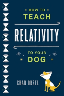 How to Teach Relativity to Your Dog, Paperback Book How to Teach Relativity to Your Dog, Paperback Book