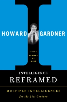 Intelligence Reframed : Multiple Intelligences for the 21st Century, Paperback Book Intelligence Reframed : Multiple Intelligences for the 21st Century, Paperback Book
