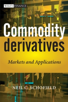 Commodity Derivatives : Markets and Applications, Hardback Book Commodity Derivatives : Markets and Applications, Hardback Book