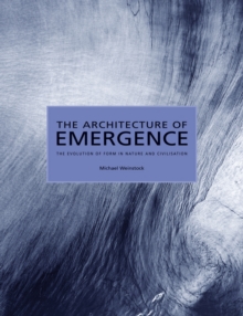 The Architecture of Emergence : The Evolution of Form in Nature and Civilisation, Paperback Book The Architecture of Emergence : The Evolution of Form in Nature and Civilisation, Paperback Book