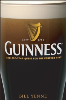 Guinness : The 250 Year Quest for the Perfect Pint, Hardback Book Guinness : The 250 Year Quest for the Perfect Pint, Hardback Book