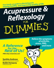 Acupressure & Reflexology for Dummies, Paperback Book Acupressure & Reflexology for Dummies, Paperback Book