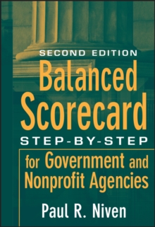 Balanced Scorecard Step-By-Step for Government and Nonprofit Agencies Second Edition, Hardback Book Balanced Scorecard Step-By-Step for Government and Nonprofit Agencies Second Edition, Hardback Book