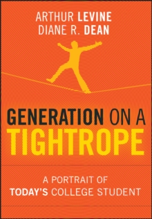 A Generation on a Tightrope : A Portrait of Today's College Student Volume 3, Hardback A Generation on a Tightrope : A Portrait of Today's College Student Volume 3, Hardback