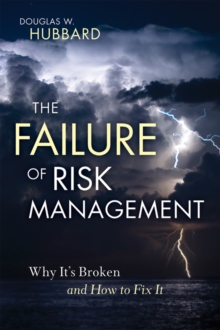 The Failure of Risk Management : Why it's Broken and How to Fix it, Hardback Book The Failure of Risk Management : Why it's Broken and How to Fix it, Hardback Book