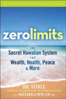 Zero Limits : The Secret Hawaiian System for Wealth, Health, Peace, and More, Paperback Book Zero Limits : The Secret Hawaiian System for Wealth, Health, Peace, and More, Paperback Book