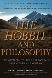 The Hobbit and Philosophy : for When You've Lost Your Dwarves, Your Wizard, and Your Way, Paperback The Hobbit and Philosophy : for When You've Lost Your Dwarves, Your Wizard, and Your Way, Paperback