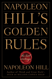 Napoleon Hill's Golden Rules : The Lost Writings, Paperback Book Napoleon Hill's Golden Rules : The Lost Writings, Paperback Book