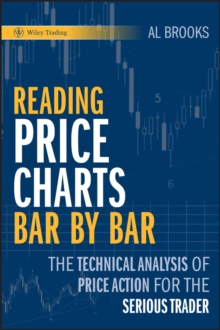 Reading Price Charts Bar by Bar : The Technical Analysis of Price Action for the Serious Trader, Hardback Book Reading Price Charts Bar by Bar : The Technical Analysis of Price Action for the Serious Trader, Hardback Book