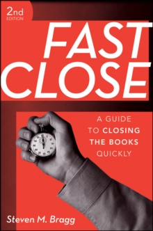 Fast Close : A Guide to Closing the Books Quickly, Hardback Book Fast Close : A Guide to Closing the Books Quickly, Hardback Book