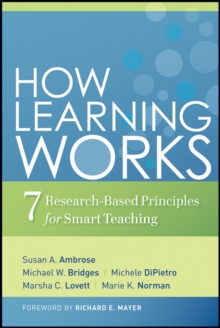 How Learning Works : Seven Research-Based Principles for Smart Teaching, Hardback How Learning Works : Seven Research-Based Principles for Smart Teaching, Hardback
